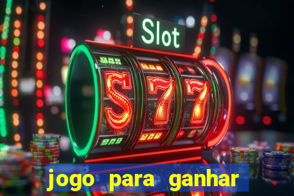 jogo para ganhar dinheiro de verdade sem depositar